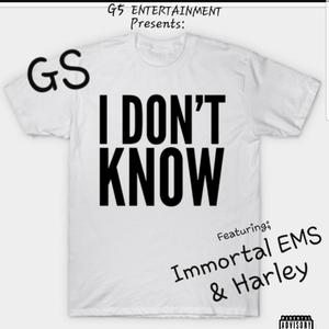 I Don't Know (feat. Immortal EMS & Harley)