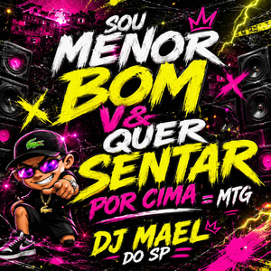 SOU MENOR BOM V& QUER SENTAR POR CIMA = MTG (Remix)