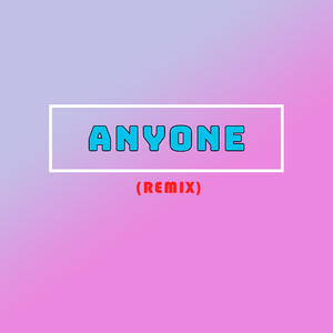 Anyone (Remix)