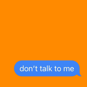 Don't Talk to Me