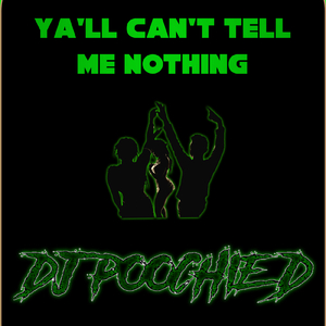 Ya'll Can't Tell Me Nothing