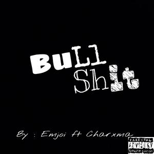 BullShit (feat. Emjoi & Charxma)