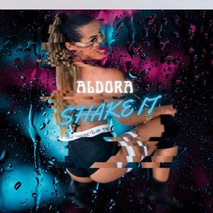 Aldora Shake it