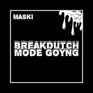 BREAKDUTCH MODE GOYNG