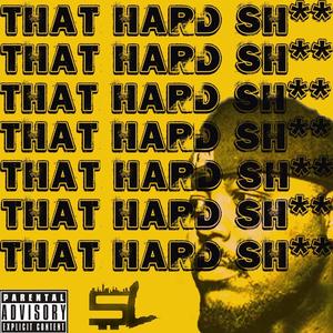 That Hard Shit