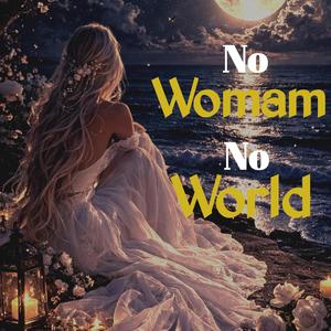 No Woman No World