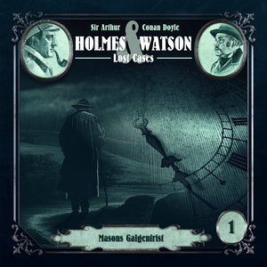 Holmes & Watson Lost Cases Folge 01 - Masons Galgenfrist (Teil 13)