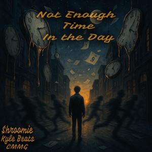 Not Enough Time In The Day