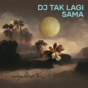 Dj Tak Lagi Sama