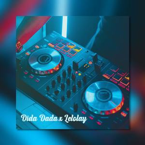 DJ Dida Dada x Lelolay