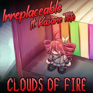 Irreplaceable (feat. Kasane Teto)
