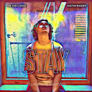 The Kid LAROI-STAY(PlutoEcho Bootleg)（PlutoEcho remix）