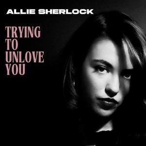 Trying to Unlove You