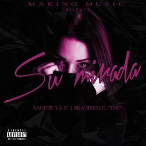 Su Mirada (feat. XanderMpr0ficial & Braddierlyl)