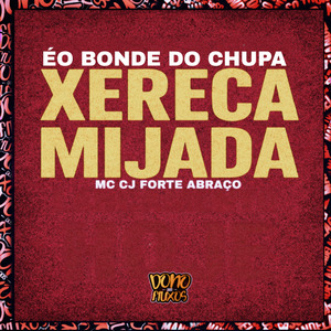 Éo Bonde Do Chupa Xereca Mijada