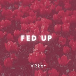 Fed Up (Slowed and Reverb)