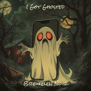 I Got Ghosted