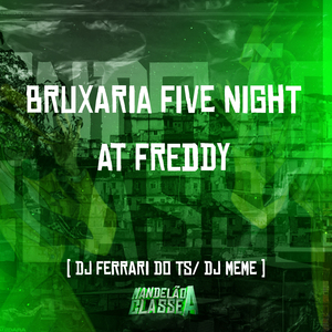 Bruxaria Five Night At Freddy
