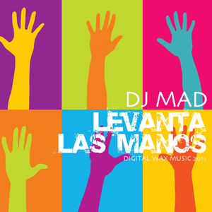 Dj Mad-Levanta las Manos Chicas