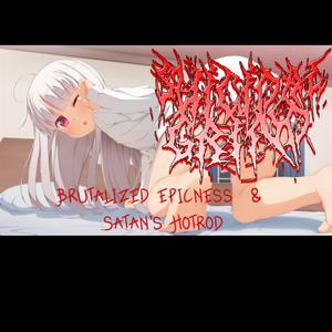 Brutalized Epicness & Satan's Hotrod