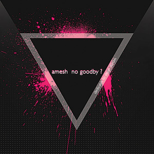 No Goodby ?
