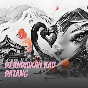 Dj Andaikan Kau Datang