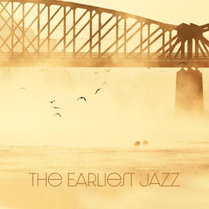 The Earliest Jazz