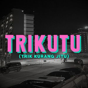 TRIKUTU (TRIK KURANG JITU)