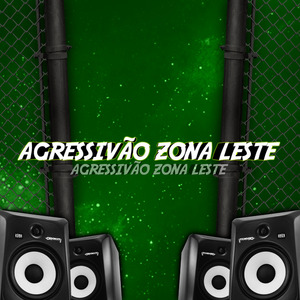 AGRESSIVÃO ZONA LESTE
