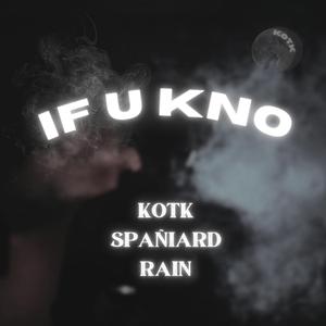 IF U KNO (feat. Spañiard & Rain)