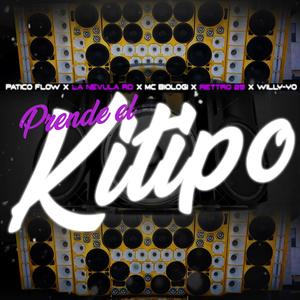 Prende el Kitipo (feat. Retro23, willyyo, paticoflow & mcbiologi)