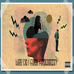 Why Do I Ever Apologize?