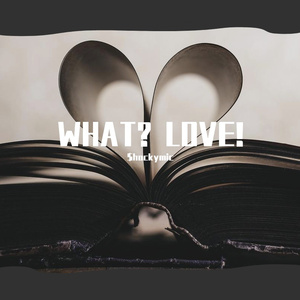 WHAT? LOVE!