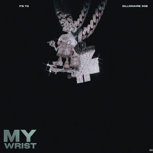 My Wrist (feat. Zillionaire doe)