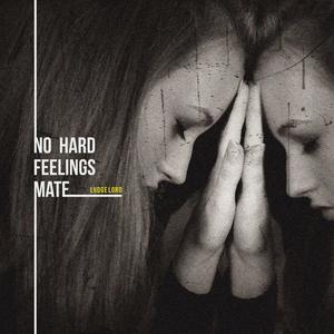 No Hard Feelings Mate