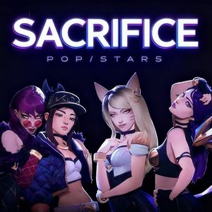 S15英雄联盟主题曲《Sacrifice》，但K/DA风