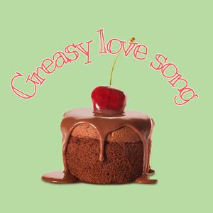 Greasy love song（Pord.HYPER MUSIC）