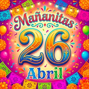 Mañanitas 26 de Abril