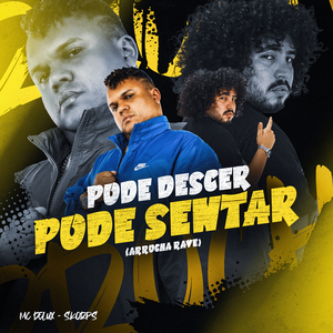 Pode Desce, Pode Sentar (Arrocha Rave)