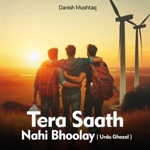 Tera Saath Nahi Bhoolay (Urdu Ghazal )