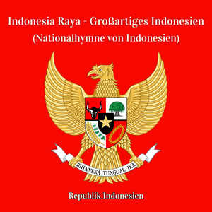 Indonesia Raya - Großartiges Indonesien (Nationalhymne von Indonesien)