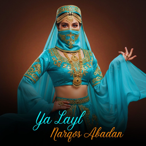 Ya Layl,Narqos Abadan