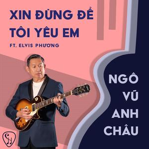 Xin Đừng Để Tôi Yêu Em (feat. Elvis Phương)