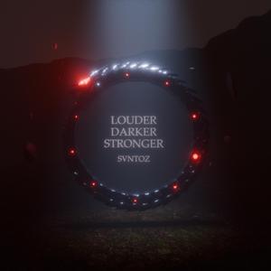 Louder Darker Stronger