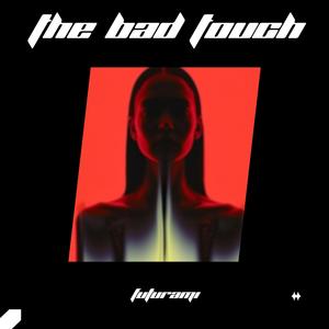 THE BAD TOUCH (TECHNO)