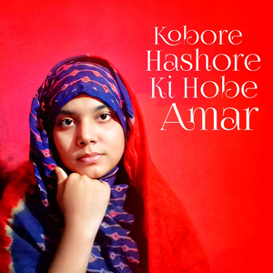 Kobore Hashore Ki Hobe Amar