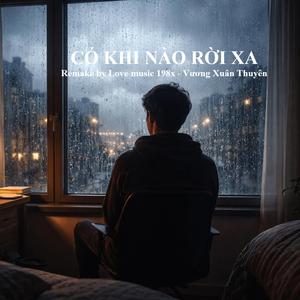 Có Khi Nào Rời Xa (feat. Vương Xuân Thuyên)