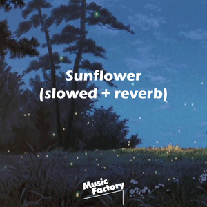 Sunflower (slowed + reverb) (Remix)