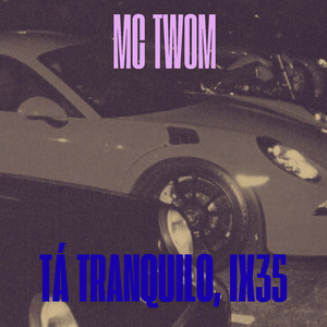 Tá Tranquilo, Ix35