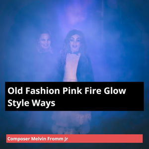 Old Fashion Pink Fire Glow Style Ways